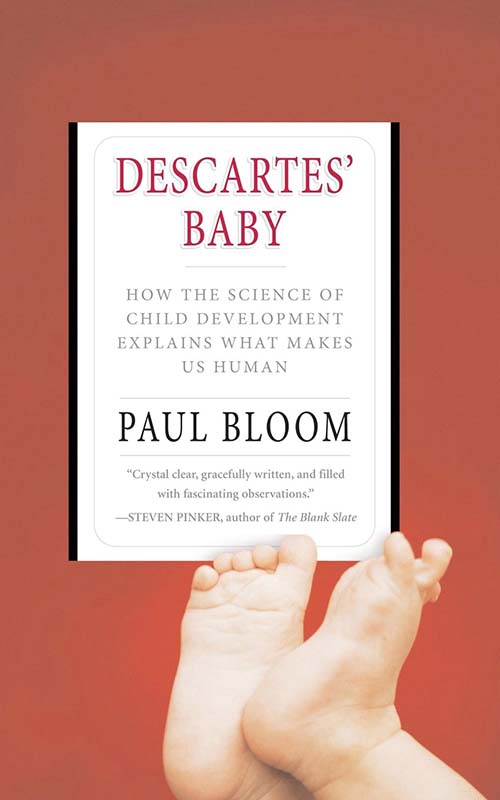 Descartes’ Baby: How the Science of Child Development Explains What Makes Us Human