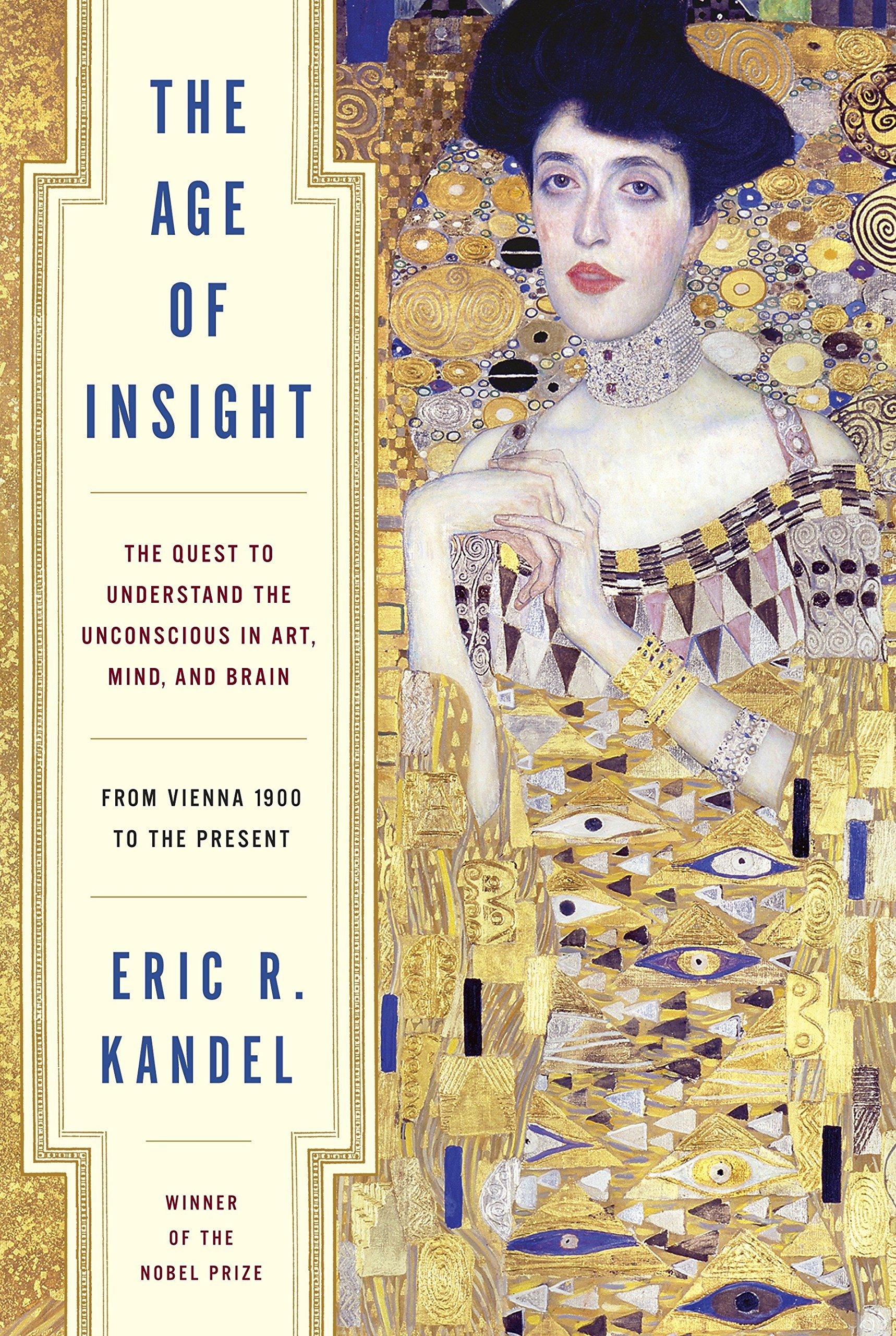 The Age of Insight: The Quest to Understand the Unconscious in Art, Mind, and Brain, from Vienna 1900 to the Present
