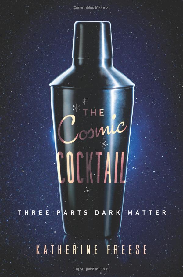The Cosmic Cocktail: Three Parts Dark Matter (Science Essentials)