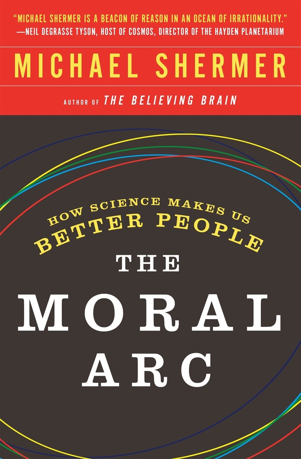 The Moral Arc: How Science Makes Us Better People
