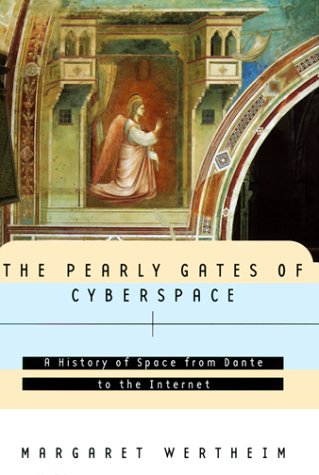 The Pearly Gates of Cyberspace: A History of Space from Dante to the Internet