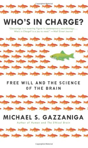 Who’s in Charge?: Free Will and the Science of the Brain