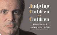 Judging Children as Children: A Proposal for a Juvenile Justice System